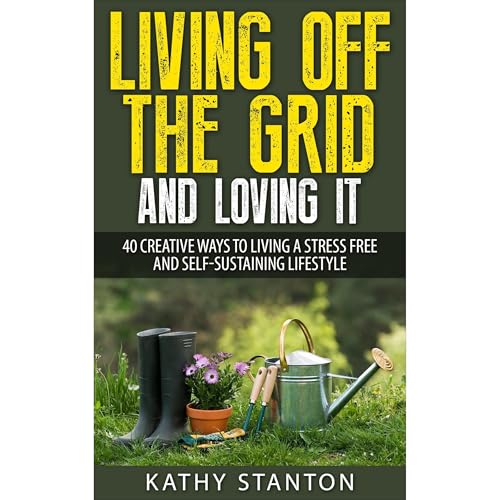 Living Off The Grid And Loving It