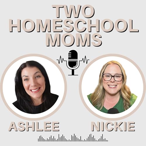 Two Homeschool Moms by Ashlee and Nickie 