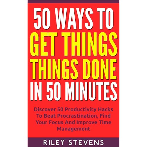 50 Ways To Get Things Done In 50 Minutes