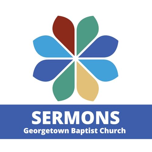 Georgetown Baptist Church Sermons by Georgetown Baptist Church