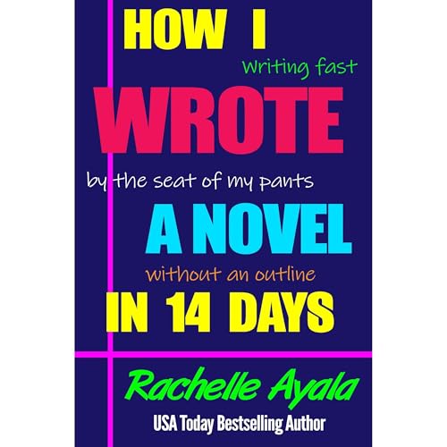 How I Wrote a Novel in 14 Days by Rachelle Ayala