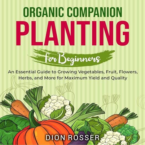 Organic Companion Planting for Beginners by Dion Rosser