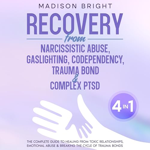 Recovery from Narcissistic Abuse, Gaslighting, Codependency, Trauma Bond & Complex PTSD
