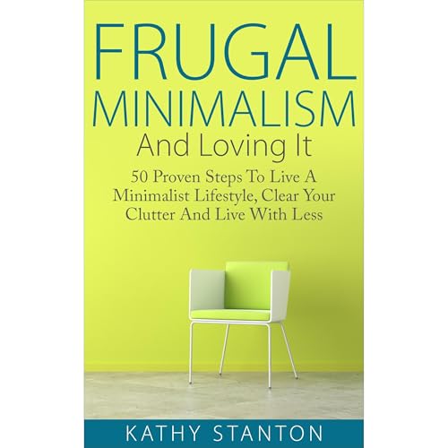Frugal Minimalism And Loving It by Kathy Stanton