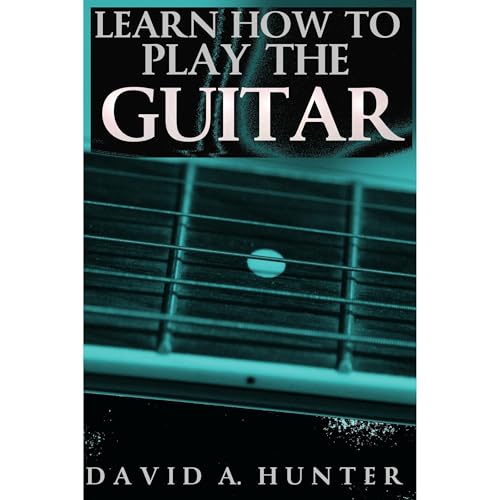 Learn How To Play The Guitar
