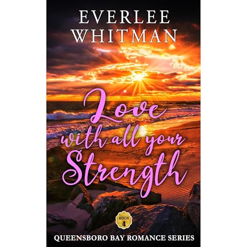 Love With All Your Strength by Everlee Whitman