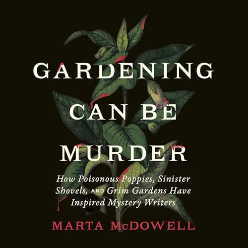 Gardening Can Be Murder by Marta McDowell