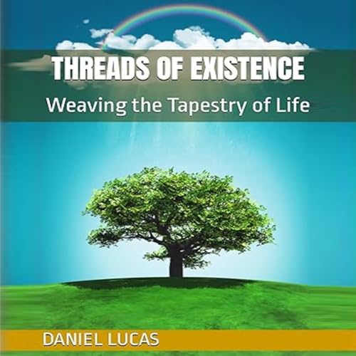 Threads of Existence by Daniel Lucas