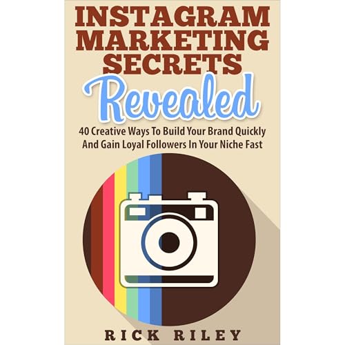 Instagram Marketing Secrets Revealed by Rick Riley