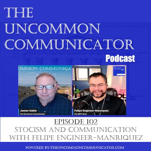 E102 - Stoicism and Communication with Felipe Engineer-Manriquez