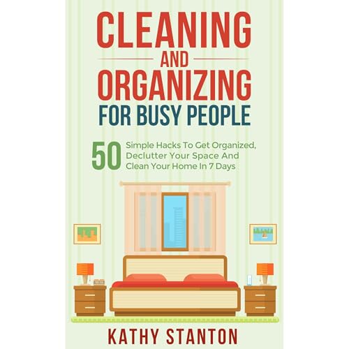 Cleaning And Organizing For Busy People by Kathy Stanton