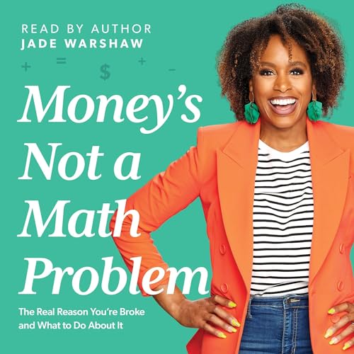 Money Is Not a Math Problem by Jade Warshaw