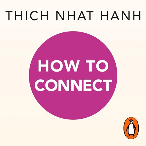 How to Connect by Thich Nhat Hanh