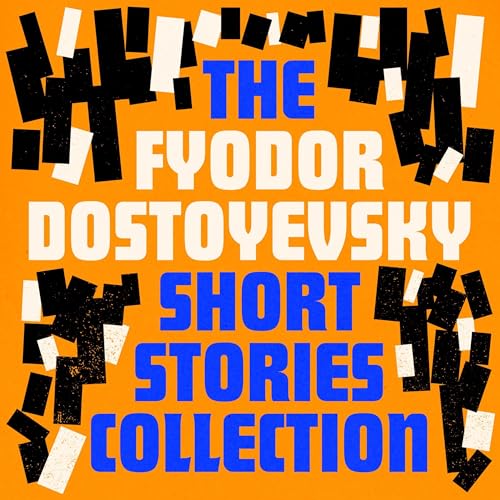 Fyodor Dostoyevsky: The Short Stories Collection by Fyodor Dostoyevsky