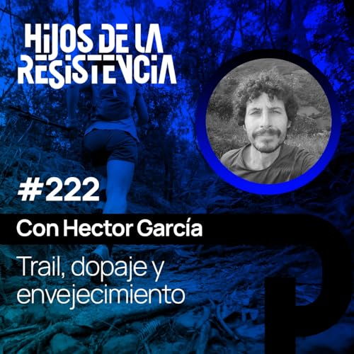 #222 Trail, dopaje y envejecimiento, con Héctor García.