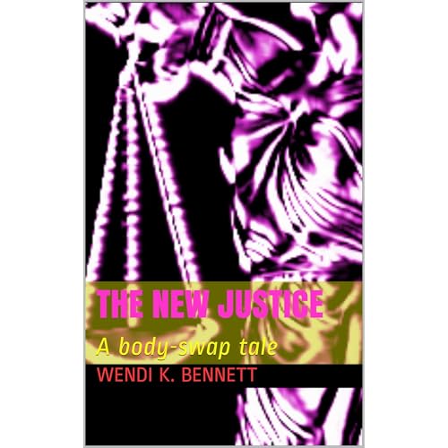 The New Justice by Wendi K. Bennett