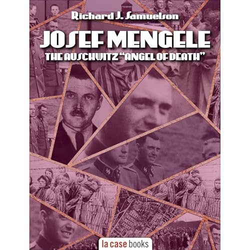 Josef Mengele by Richard J. Samuelson