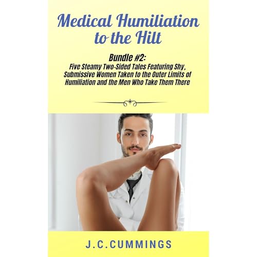 Medical Humiliation to the Hilt