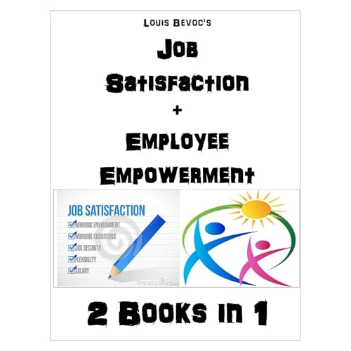 Job Satisfaction + Employee Empowerment by Louis Bevoc