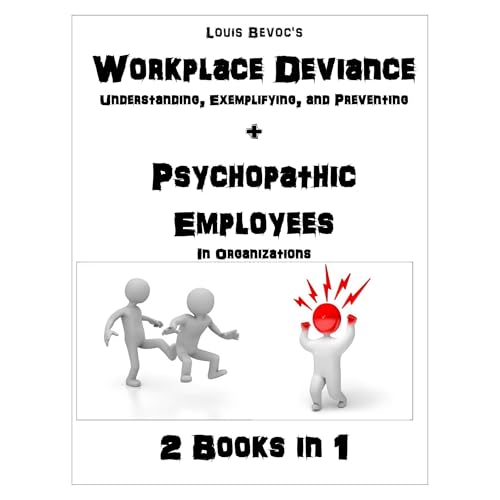 Workplace Deviance + Psychopathic Employees in Organizations