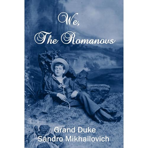 We, The Romanovs by Grand Duke Alexander 'Sandro' Mikhailovich