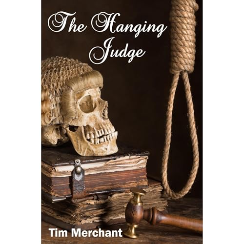 The Hanging Judge by Tim Merchant