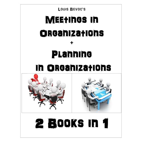 Meetings in Organizations + Planning in Organizations by Louis Bevoc
