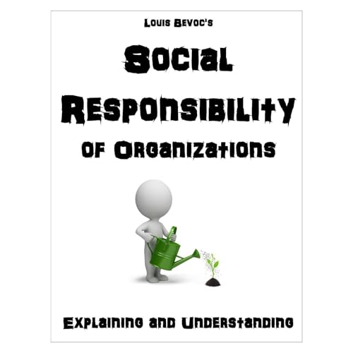 Social Responsibility of Organizations by Louis Bevoc