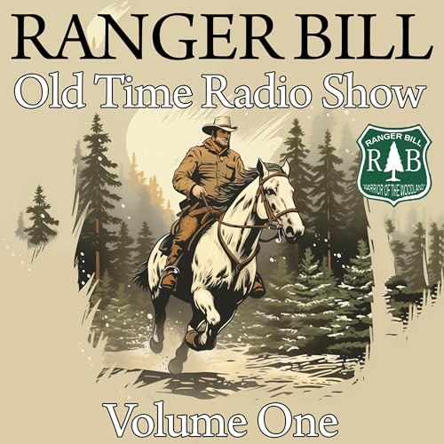 Ranger Bill: Old Time Radio Show, Volume One