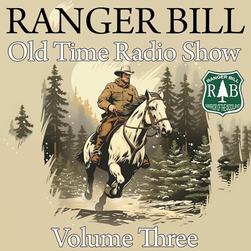 Ranger Bill—Old Time Radio Show, Volume Three