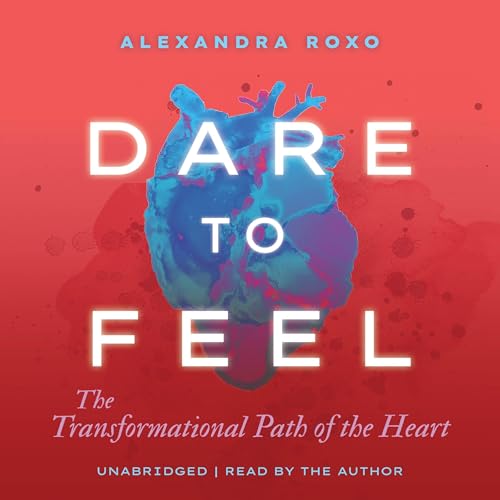 Dare to Feel by Alexandra Roxo