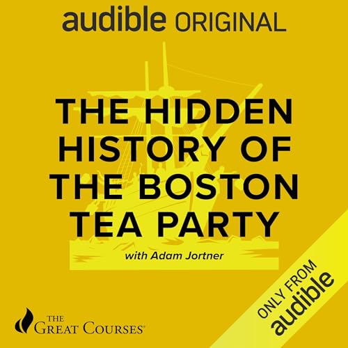 The Hidden History of the Boston Tea Party