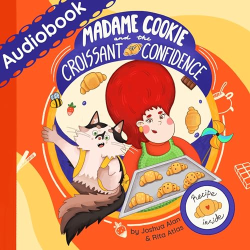 Madame Cookie and the Croissant of Confidence by Joshua Alan