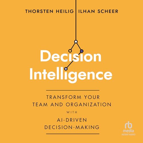 Decision Intelligence by Thorsten Heilig