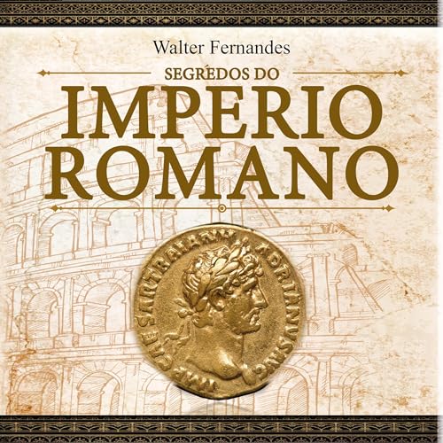 Os Segredos do Império Romano [The Secrets of the Roman Empire]