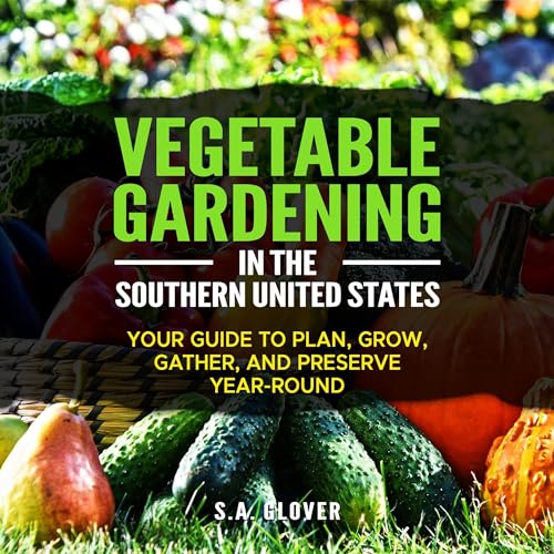 Vegetable Gardening in the Southern United States by S.A. Glover