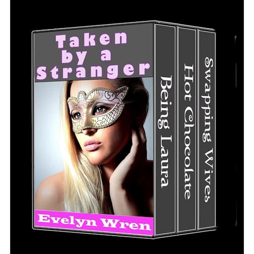 TAKEN BY A STRANGER (A Taboo Sex with a Stranger Erotic Romance Bundle)