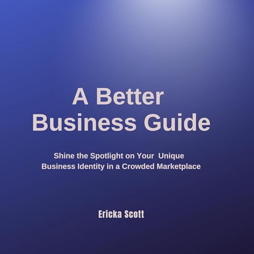 A Better Business Guide by Ericka Scott