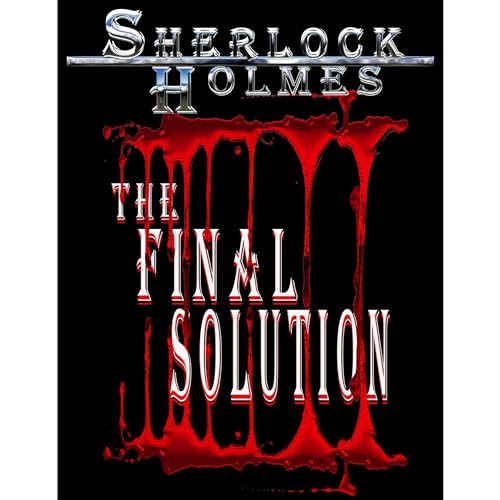 Sherlock Holmes, The Final Solution by John Pirillo