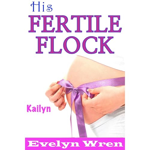 HIS FERTILE FLOCK Part 3 Kailyn (Taboo Step Man of the House Forbidden Pregnancy)