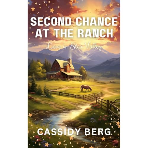 Second Chance at the Ranch: A Small Town Romance