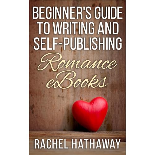 Beginner's Guide to Writing and Self-Publishing Romance eBooks