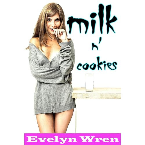 MILK N' COOKIES (A Taboo Adult Nursing Erotic Romance)