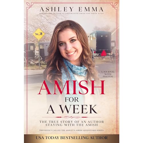Amish for a Week: The True Story of an Author Staying with the Amish