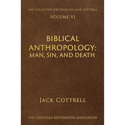 Biblical Anthropology by Jack Cottrell