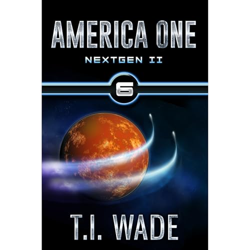 AMERICA ONE - NextGen II (Book 6) by T I WADE