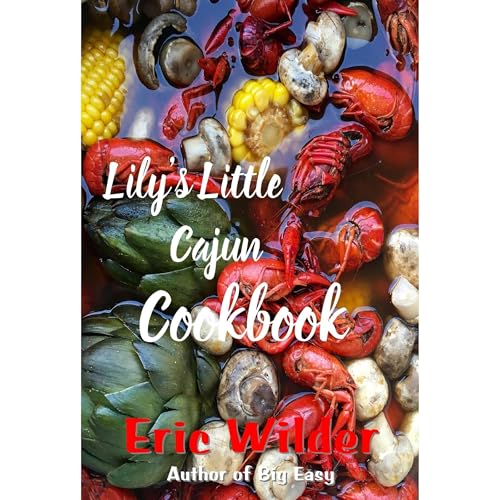 Lily's Little Cajun Cookbook (Cajun and Creole Recipes, tall tales and Louisiana short stories)