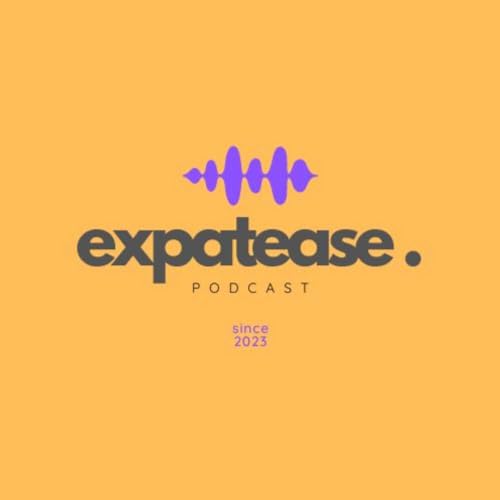The Expat Ease Podcast - How Not Be Lost In New Environment by Expat Ease
