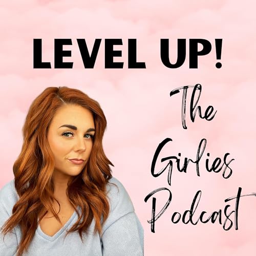 Level Up! The Girlies Podcast