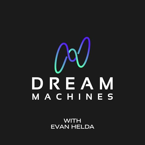 Dream Machines: Physical AI, Robotics, Being Human by with Evan Helda